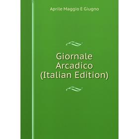 

Книга Giornale Arcadico (Italian Edition)