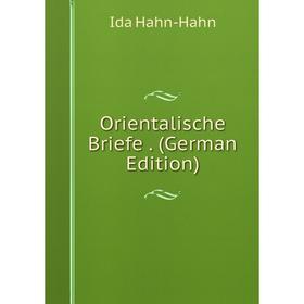 

Книга Orientalische Briefe