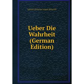 

Книга Ueber Die Wahrheit (German Edition)