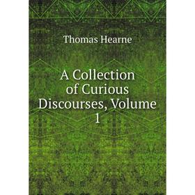 

Книга A Collection of Curious Discourses, Volume 1