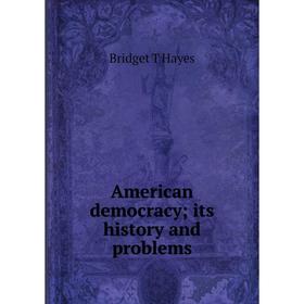 

Книга American democracy; its history and problems