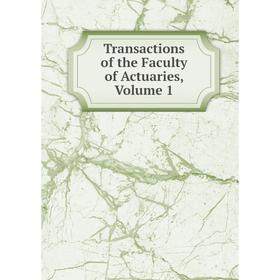 

Книга Transactions of the Faculty of Actuaries, Volume 1