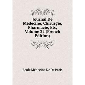 

Книга Journal De Médecine, Chirurgie, Pharmacie, Etc, Volume 24