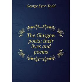 

Книга The Glasgow poets: their lives and poems