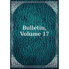 

Книга Bulletin, Volume 17