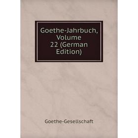 

Книга Goethe-Jahrbuch, Volume 22 (German Edition)