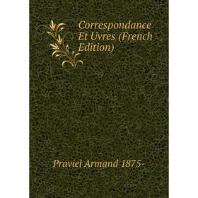 

Книга Correspondance Et Uvres (French Edition)