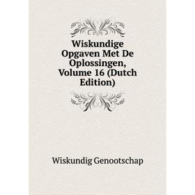 

Книга Wiskundige Opgaven Met De Oplossingen, Volume 16 (Dutch Edition)