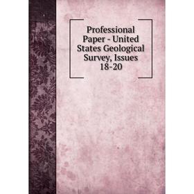 

Книга Professional Paper - United States Geological Survey, Issues 18-20