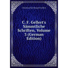 

Книга C. F. Gellert's Sämmtliche Schriften, Volume 3 (German Edition)
