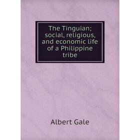 

Книга The Tinguian; social, religious, and economic life of a Philippine tribe