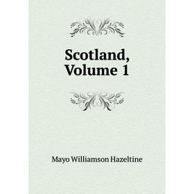 

Книга Scotland, Volume 1