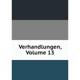 

Книга Verhandlungen, Volume 13