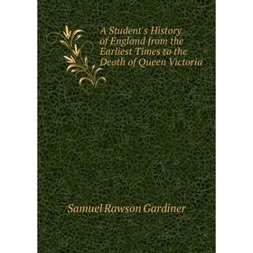 

Книга A Student's History of England from the Earliest Times to the Death of Queen Victoria