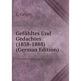 

Книга Gefühltes Und Gedachtes (1838-1888) (German Edition)