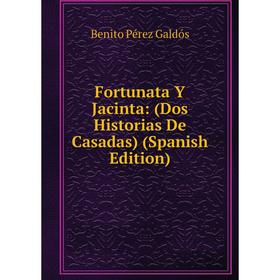 

Книга Fortunata Y Jacinta: (Dos Historias De Casadas) (Spanish Edition)