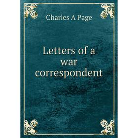 

Книга Letters of a war correspondent