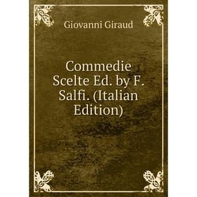 

Книга Commedie Scelte Ed. by F. Salfi. (Italian Edition)