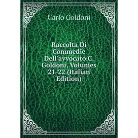 

Книга Raccolta Di Commedie Dell'avvocato C. Goldoni, Volumes 21-22 (Italian Edition)