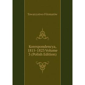 

Книга Korespondencya, 1815-1823 Volume 3 (Polish Edition)
