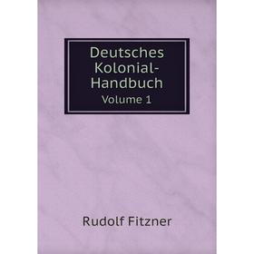 

Книга Deutsches Kolonial-Handbuch. Volume 1