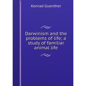 

Книга Darwinism and the problems of life; a study of familiar animal life