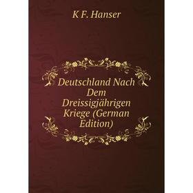 

Книга Deutschland Nach Dem Dreissigjährigen Kriege (German Edition)