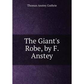 

Книга The Giant's Robe, by F. Anstey