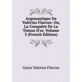 

Книга Argonautique De Valérius Flaccus: Ou, La Conquête De La Toison D'or, Volume 3 (French Edition)