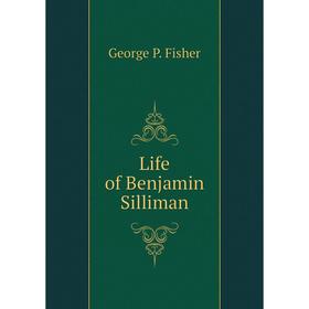 

Книга Life of Benjamin Silliman