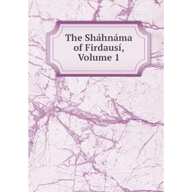 

Книга The Sháhnáma of Firdausí, Volume 1