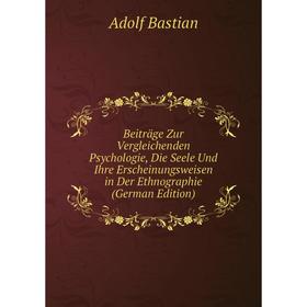 

Книга Beiträge Zur Vergleichenden Psychologie, Die Seele Und Ihre Erscheinungsweisen in Der Ethnographie (German Edition)