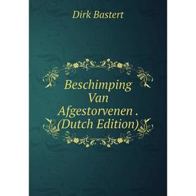 

Книга Beschimping Van Afgestorvenen. (Dutch Edition)