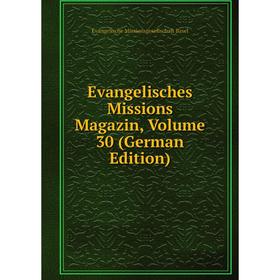 

Книга Evangelisches Missions Magazin, Volume 30 (German Edition)