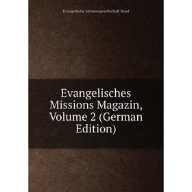 

Книга Evangelisches Missions Magazin, Volume 2 (German Edition)