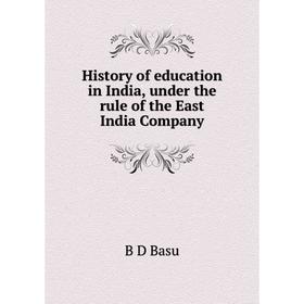 

Книга History of education in India, under the rule of the East India Company