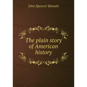 

Книга The plain story of American history