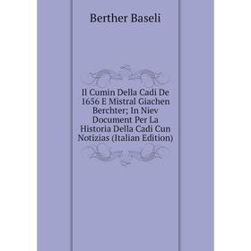 

Книга Il Cumin Della Cadi De 1656 E Mistral Giachen Berchter; In Niev Document Per La Historia Della Cadi Cun Notizias (Italian Edition)