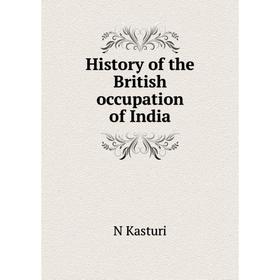 

Книга History of the British occupation of India