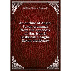 

Книга An outline of Anglo-Saxon grammar from the appendix of Harrison & Baskervill's Anglo-Saxon dictionary
