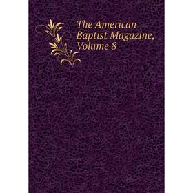 

Книга The American Baptist Magazine, Volume 8