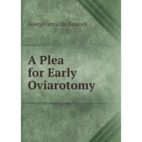 

Книга A Plea for Early Oviarotomy
