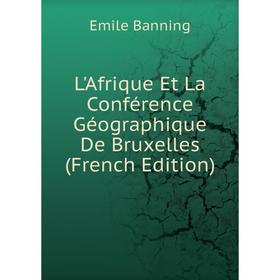 

Книга L'Afrique Et La Conférence Géographique De Bruxelles
