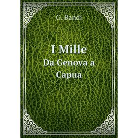 

Книга I Mille Da Genova a Capua
