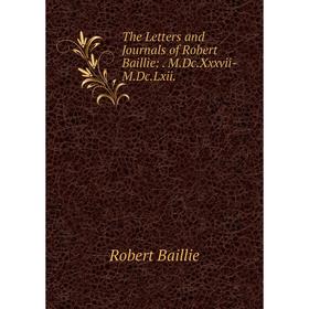 

Книга The Letters and Journals of Robert Baillie:. M.Dc.Xxxvii-M.Dc.Lxii.