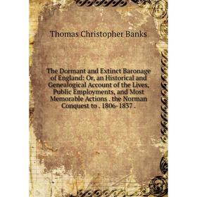 

Книга The Dormant and Extinct Baronage of England