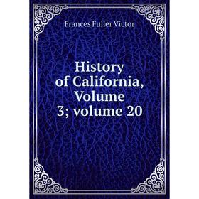 

Книга History of California, Volume 3; volume 20