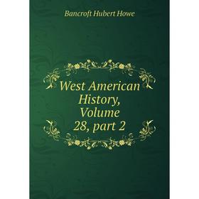 

Книга West American History, Volume 28, part 2