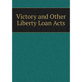 

Книга Victory and Other Liberty Loan Acts