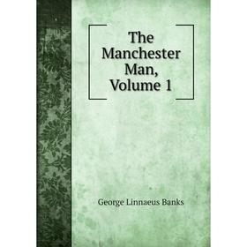 

Книга The Manchester Man, Volume 1
